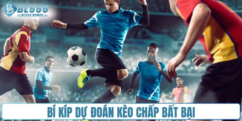 Bí kíp dự đoán kèo chấp bất bại