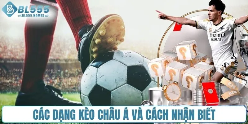 Các dạng kèo châu Á và cách nhận biết
