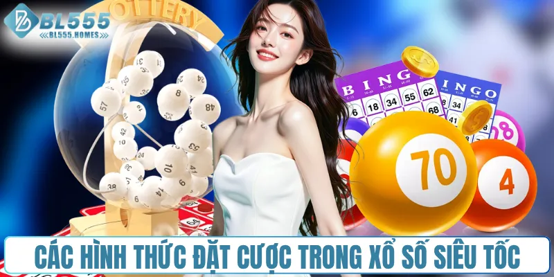 Các hình thức cược trong game xổ số siêu tốc