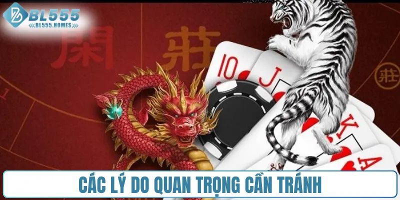Các lý do quan trọng cần tránh