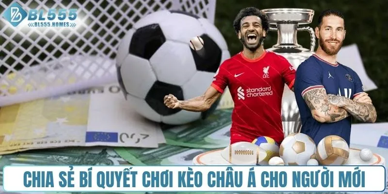 Chia sẻ bí quyết chơi kèo châu Á cho người mới