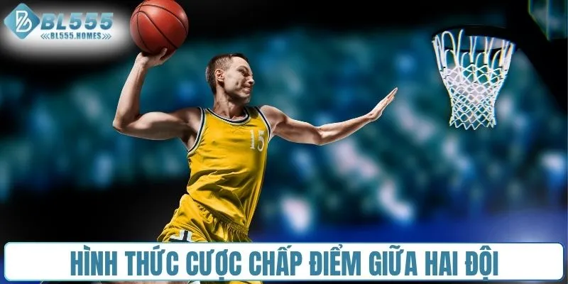Hình thức cược chấp điểm giữa hai đội
