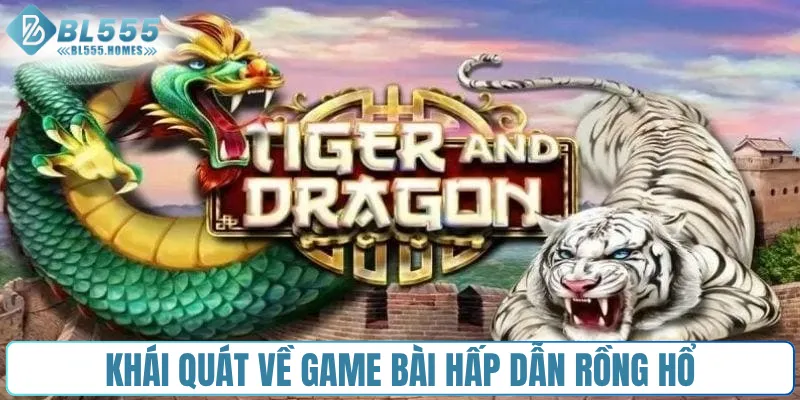 Khái quát về game bài hấp dẫn Rồng Hổ