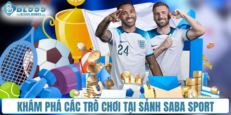 Khám phá các trò chơi tại sảnh Saba Sport