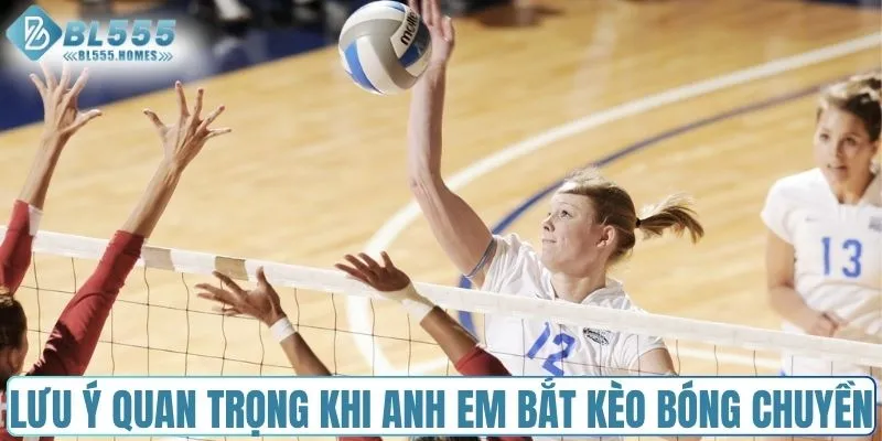 Lưu ý quan trọng khi anh em bắt kèo bóng chuyền