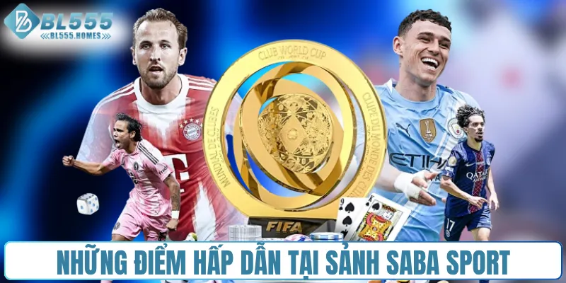 Những điểm hấp dẫn tại sảnh Saba Sport 