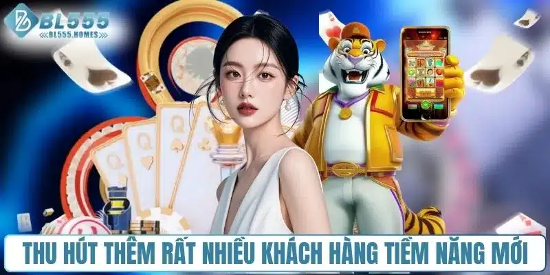 Thu hút thêm rất nhiều khách hàng tiềm năng mới