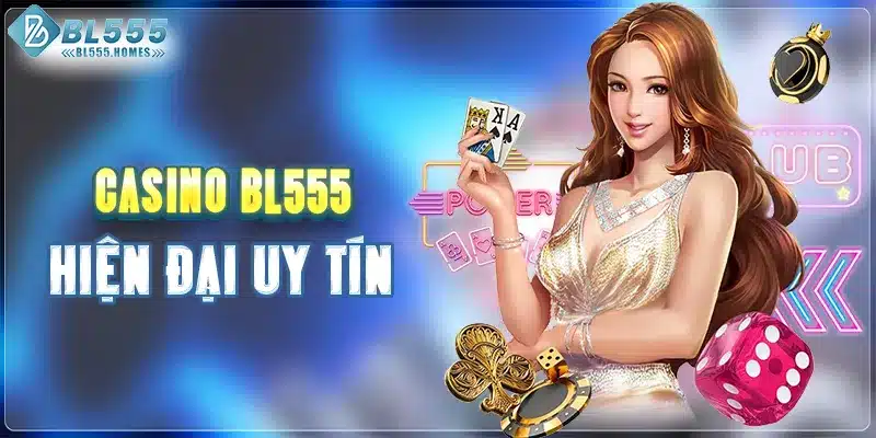 Casino BL555 hiện đại uy tín