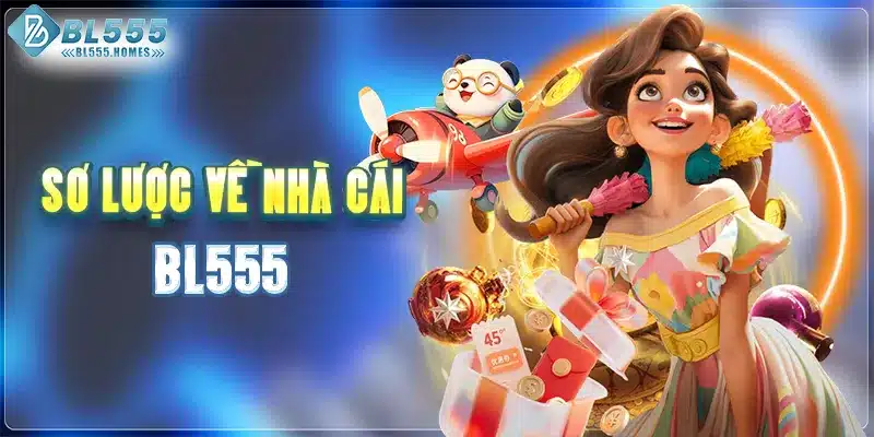 Sơ lược về sân chơi uy tín BL555